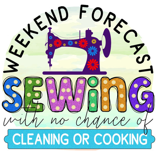 Weekend Forecast Fabric Panel featuring colorful sewing machine and text "Weekend Forecast Sewing with no chance of cleaning or cooking" on cotton fabric.