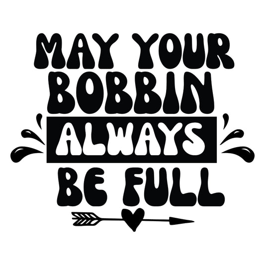 Black and White May Your Bobbin Fabric Panel with bold lettering and arrow graphic on premium quilting cotton fabric panel.
