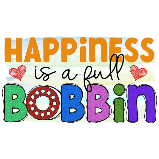 Full Bobbin Fabric Panel with colorful text "Happiness is a full Bobbin" printed on premium quilting cotton in the USA.