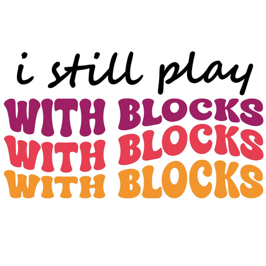 I Still Play With Blocks Fabric Panel featuring playful multicolored text on premium quilting cotton fabric.