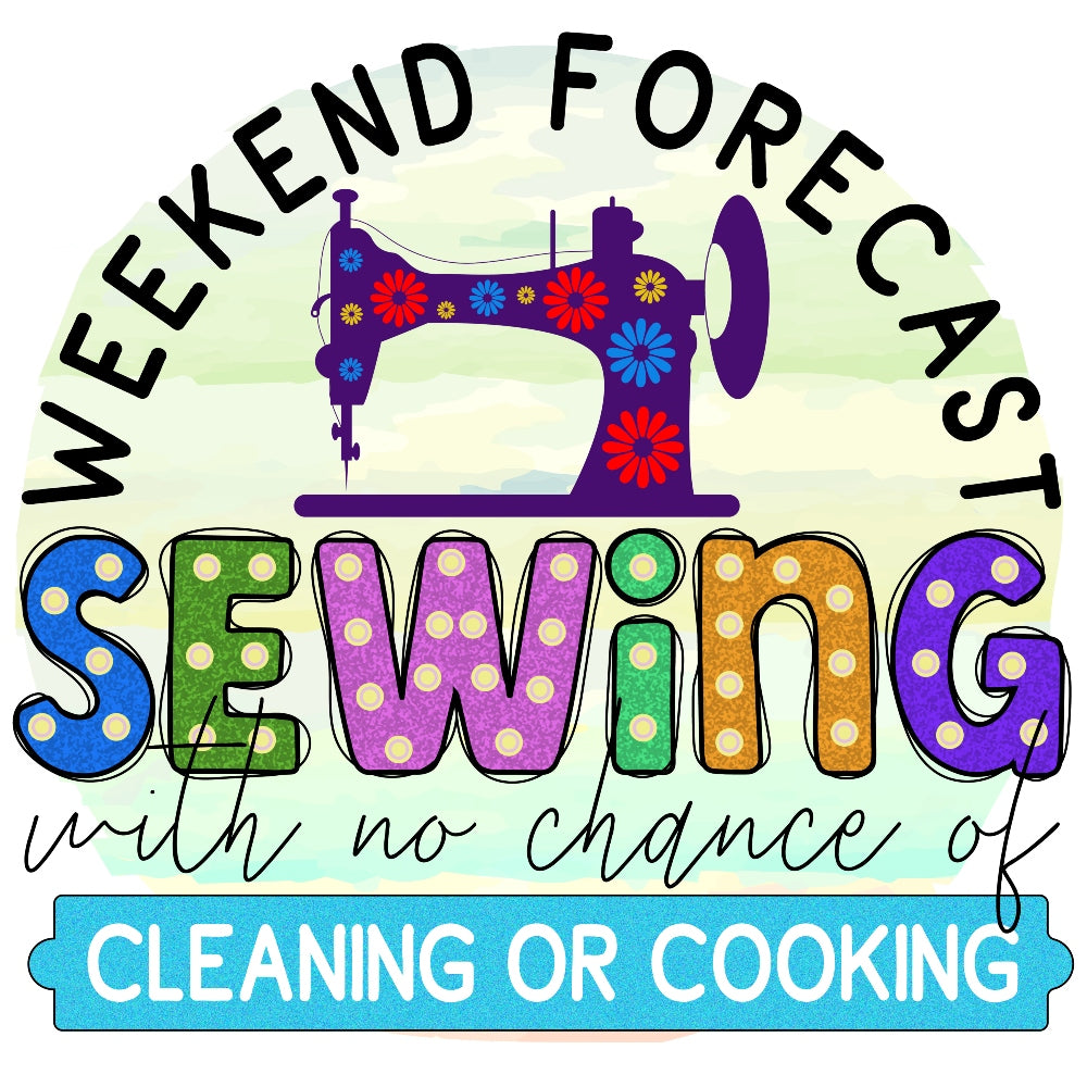 Weekend Forecast Fabric Panel featuring colorful sewing machine and text "Weekend Forecast Sewing with no chance of cleaning or cooking" on cotton fabric.