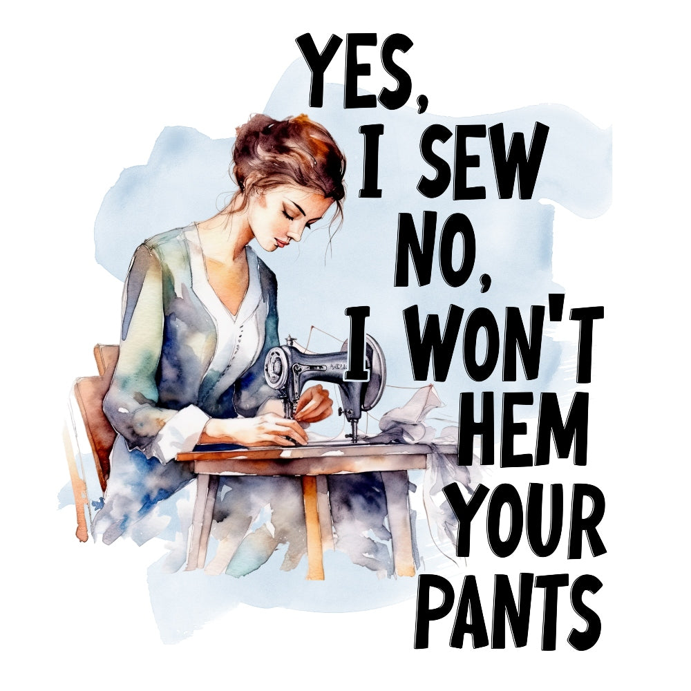 Won't Hem Fabric Panel featuring a watercolor woman sewing at a machine with humorous text about hemming pants.