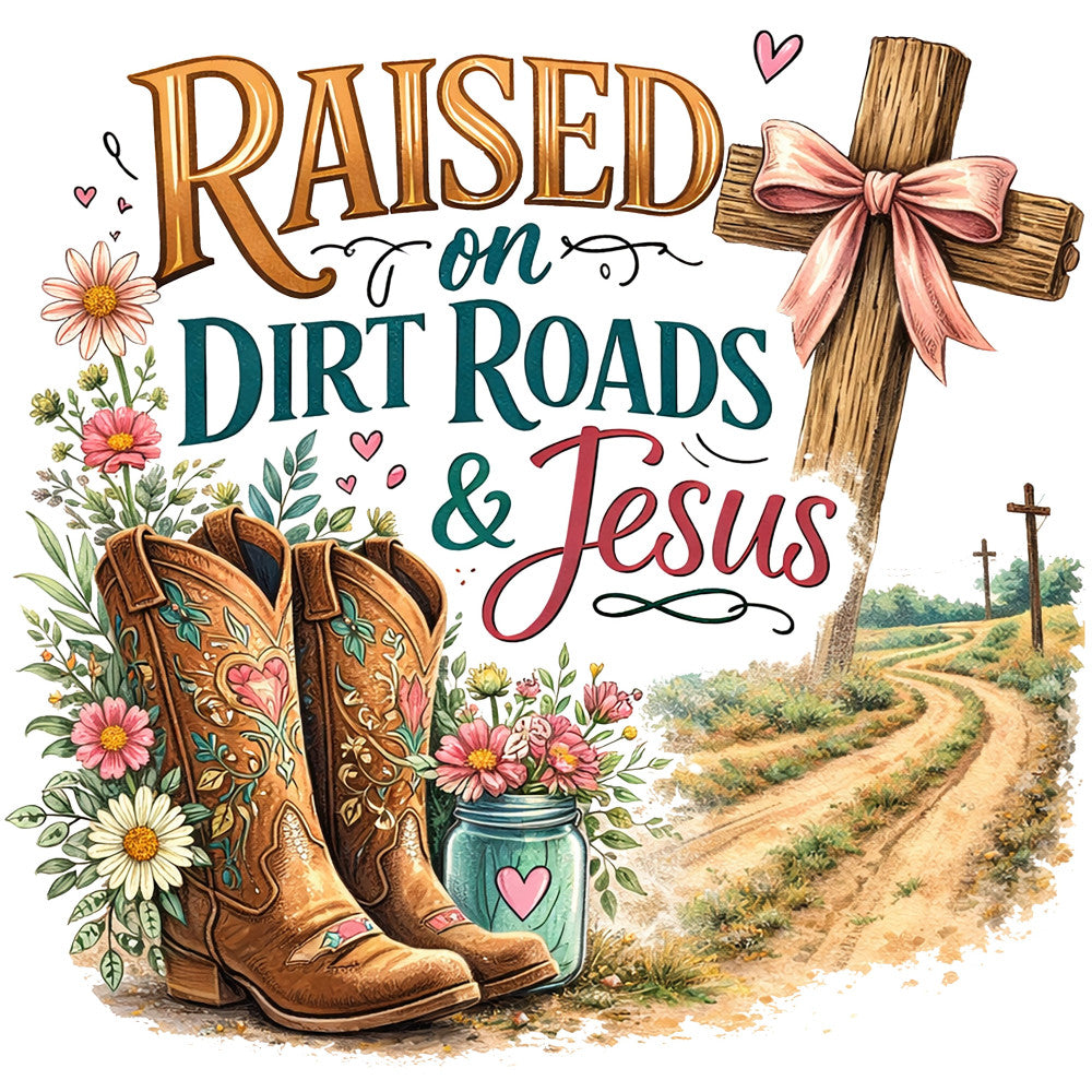 raised on dirt roads, jesus, cowboy boots, western, floral, religious, faith, crosses, daisies, pink flowers, cream, tan, teal, burgundy, rustic, farmhouse, country, inspirational, spiritual, nature, wildflowers, mason jar, heart motifs, landscape, dirt road, vintage, bohemian, cottage core, faith-based, decorative panel