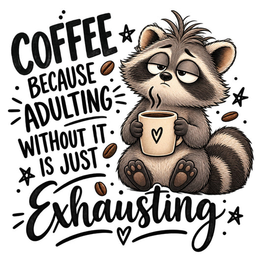 coffee, animals, raccoon, whimsical, cute, humorous, funny, quote, text, hearts, stars, coffee beans, cream, tan, brown, black, modern, casual, lifestyle, motivational, adulting, tired, relatable, coffee lover, cozy, charm, playful, quirky