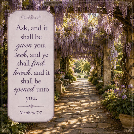 wisteria purple, lavender, sage green, cream, inspirational quote, scripture, matthew 7:7, garden arbor, floral, nature, botanical, vintage, elegant, romantic, spring, summer, pathway, trellis, hanging flowers, peaceful, spiritual, religious, motivational, traditional, classic, wisteria flowers, ornamental border, decorative frame, wall hanging, home decor