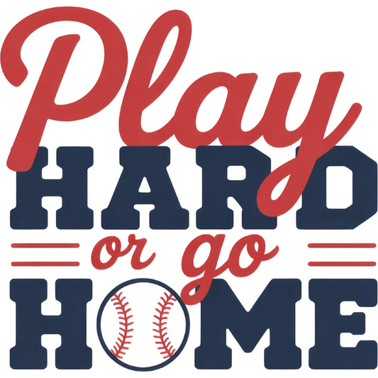 play hard or go home, baseball, sports, navy blue, red, white, motivational quote, typography, text, athletic, team spirit, baseball stitching, americana, patriotic, casual, modern, youth, boys, sports themed, game day, baseball fan, competition, achievement, bold text, color block, two-tone, graphic design, sporting goods