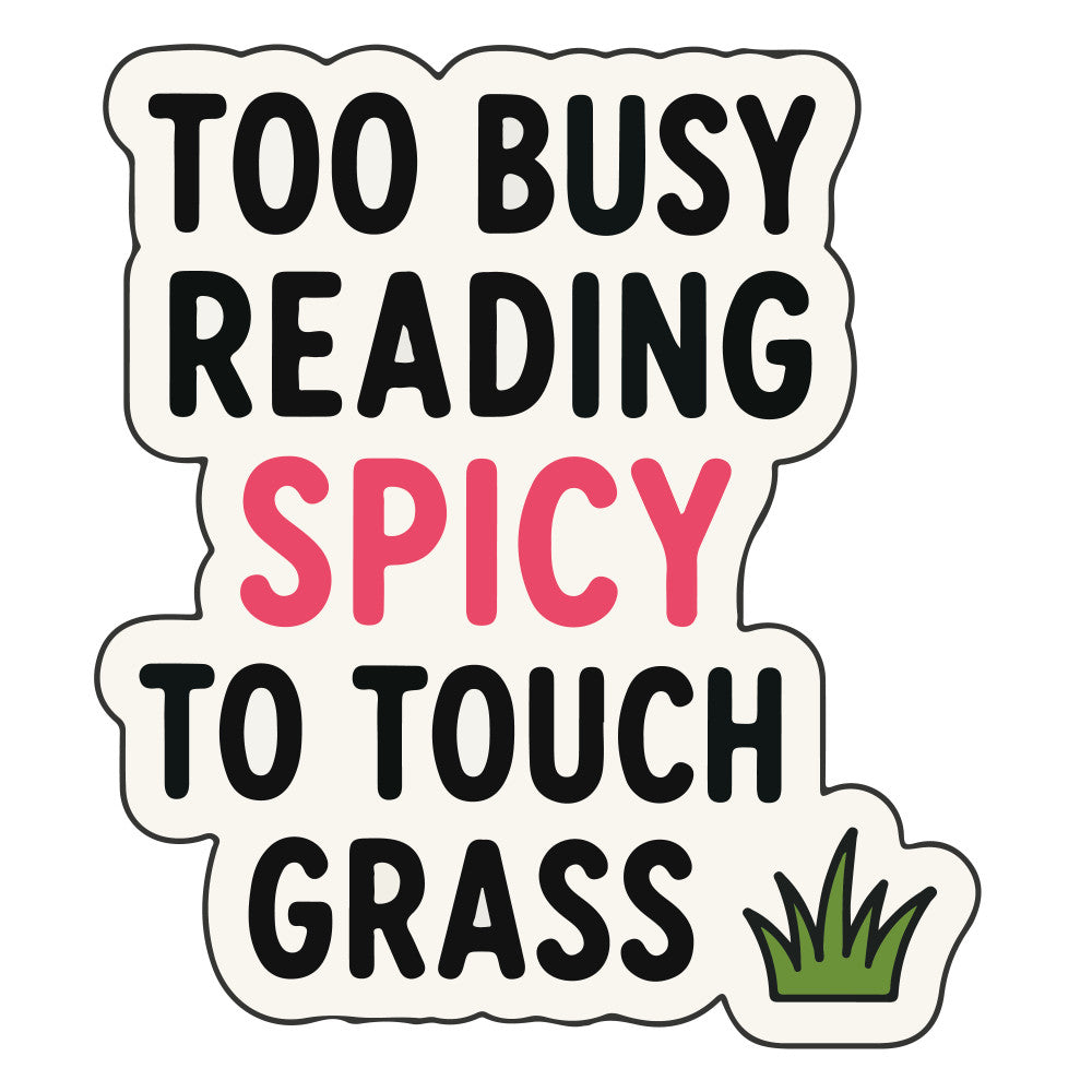 too busy reading, spicy to touch grass, book lover, humorous text, pink text, black text, green grass, funny sayings, typography, whimsical, modern, sarcastic, relatable quotes, indoor humor, witty, contemporary, leisure themed, nature motif, grass design, motivational text, novelty print, lifestyle, casual style, entertaining panels, decorative text, bold lettering, statement print