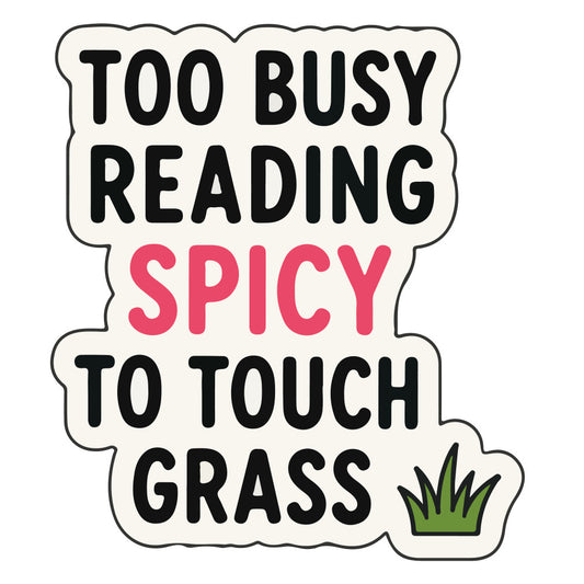 too busy reading, spicy to touch grass, book lover, humorous text, pink text, black text, green grass, funny sayings, typography, whimsical, modern, sarcastic, relatable quotes, indoor humor, witty, contemporary, leisure themed, nature motif, grass design, motivational text, novelty print, lifestyle, casual style, entertaining panels, decorative text, bold lettering, statement print