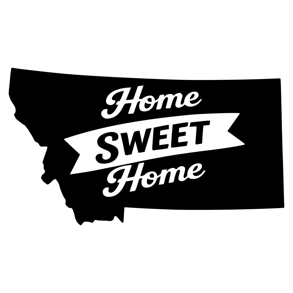 montana home sweet home, black and white, state silhouette, typography, vintage banner, rustic style, home decor, inspirational quote, novelty print, word art, americana, retro design, classic black, monochrome, statement text, housewarming gift, wall hanging, home sentiment, traditional style, bold text, ribbon banner, geographic design, state pride, decorative text, elegant script, heart sentiment, home themed, cottage core, timeless design